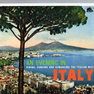 AN EVENING IN ITALY - DINING, DANCING AND ROMANCING THE ITALIAN WAY