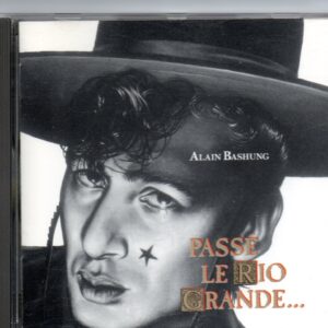 Alain BASHUNG – Passé le Rio Grande