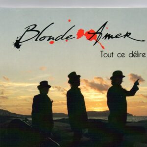BLONDE AMER – Tout ce délire