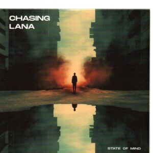 CHASING LANA – State of mind