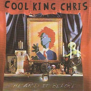 COOL KING CHRIS – Heard it before