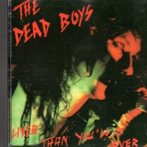 The DEAD BOYS - Liver than you'll ever be