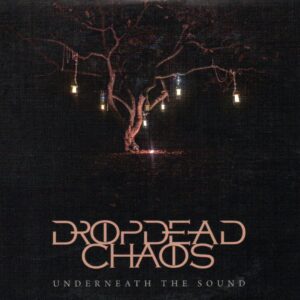 DROPDEAD CHAOS – Underneath the sound