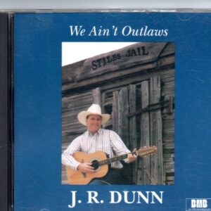 J.R. DUNN - We ain't outlaws